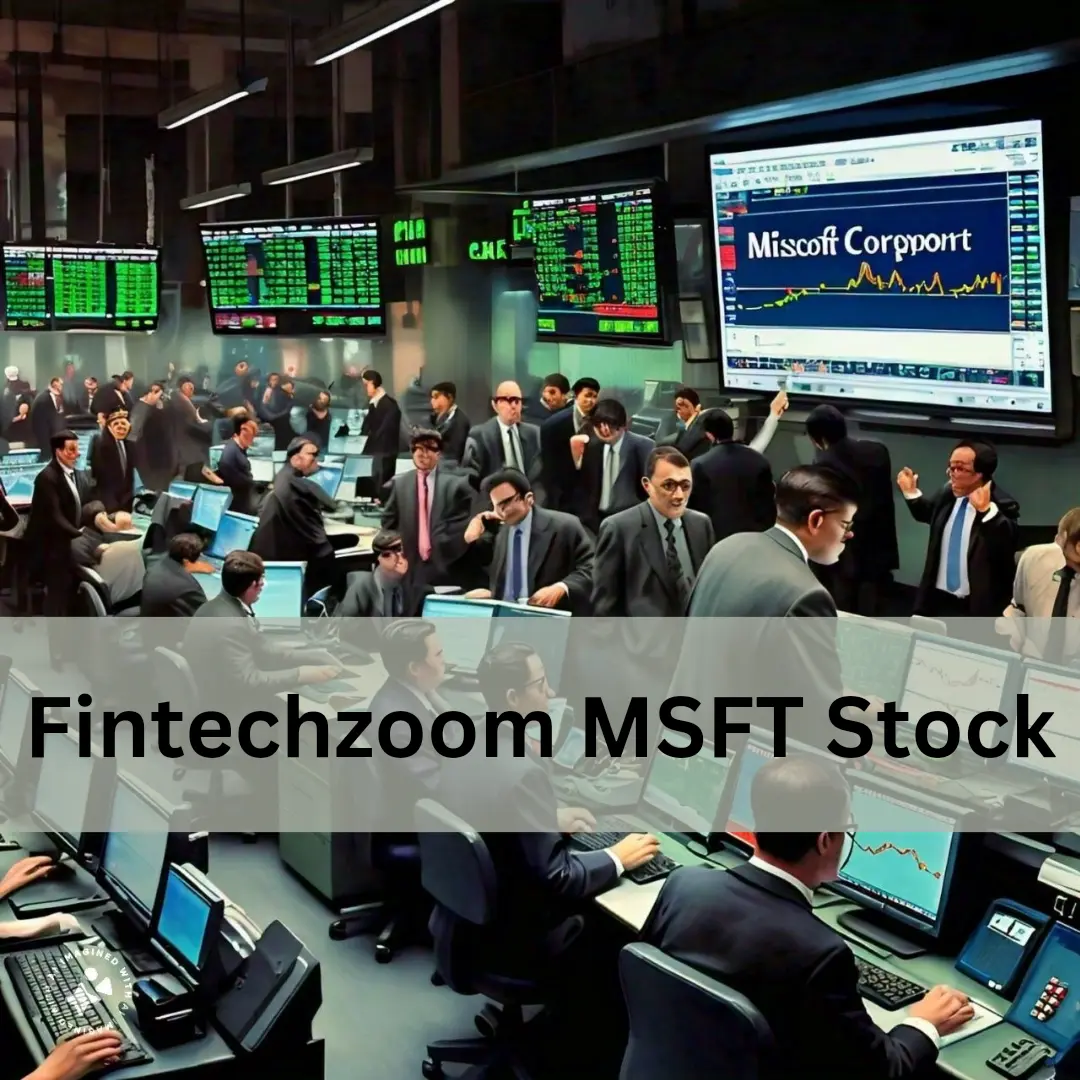 Fintechzoom Msft Stock: Analyzing Microsoft's Market Potential