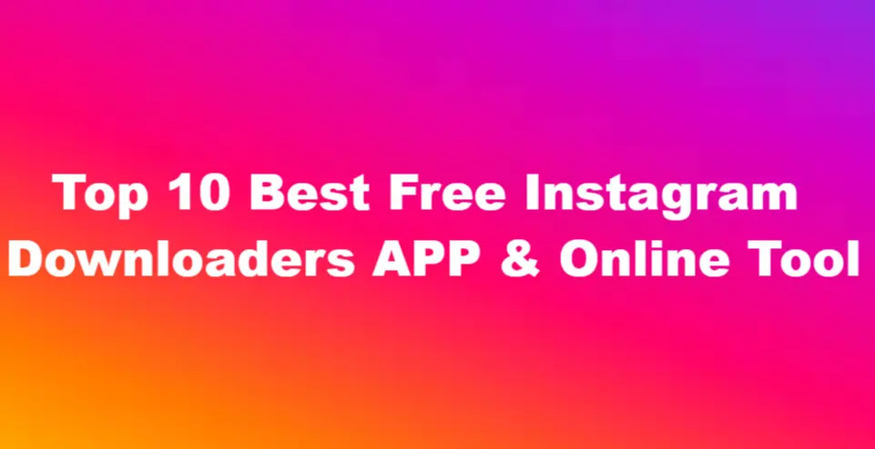 Best Free Instagram Downloaders APP & Online Tool